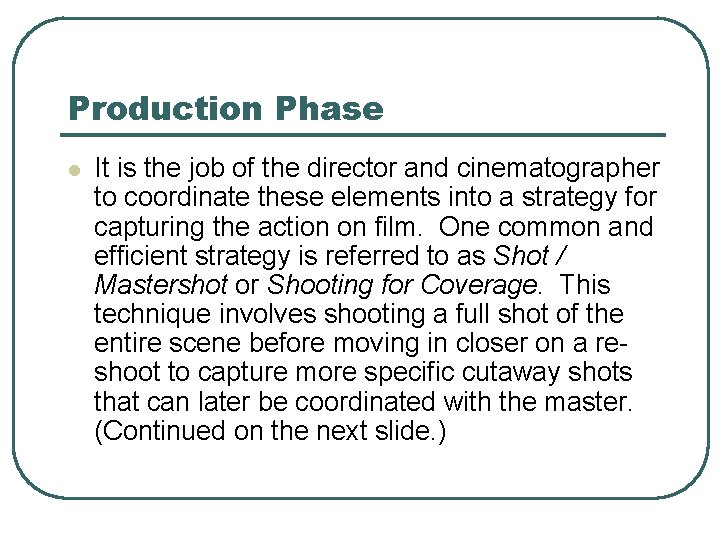 Production Phase l It is the job of the director and cinematographer to coordinate