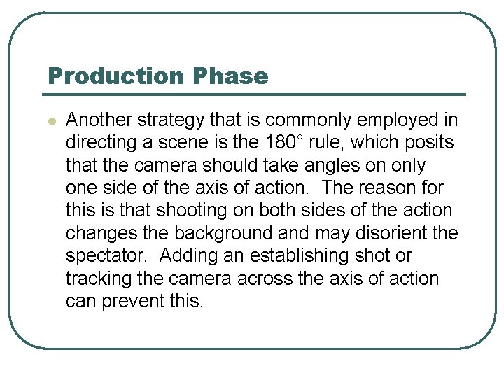 Production Phase l Another strategy that is commonly employed in directing a scene is