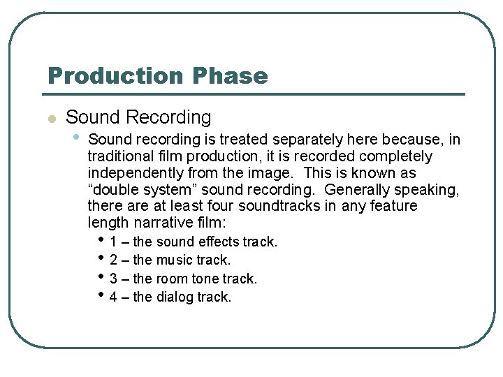 Production Phase l Sound Recording • Sound recording is treated separately here because, in