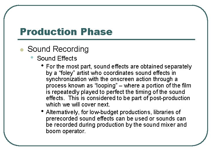 Production Phase l Sound Recording • Sound Effects • For the most part, sound