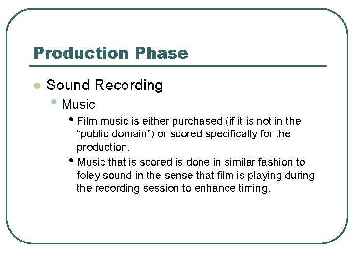 Production Phase l Sound Recording • Music • Film music is either purchased (if