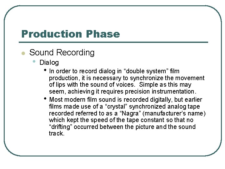 Production Phase l Sound Recording • Dialog • In order to record dialog in