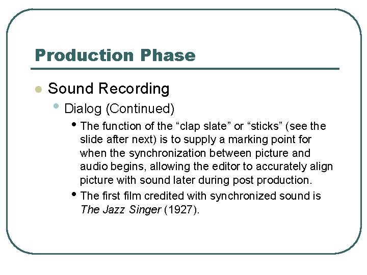 Production Phase l Sound Recording • Dialog (Continued) • The function of the “clap