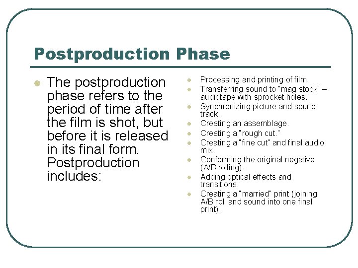 Postproduction Phase l The postproduction phase refers to the period of time after the