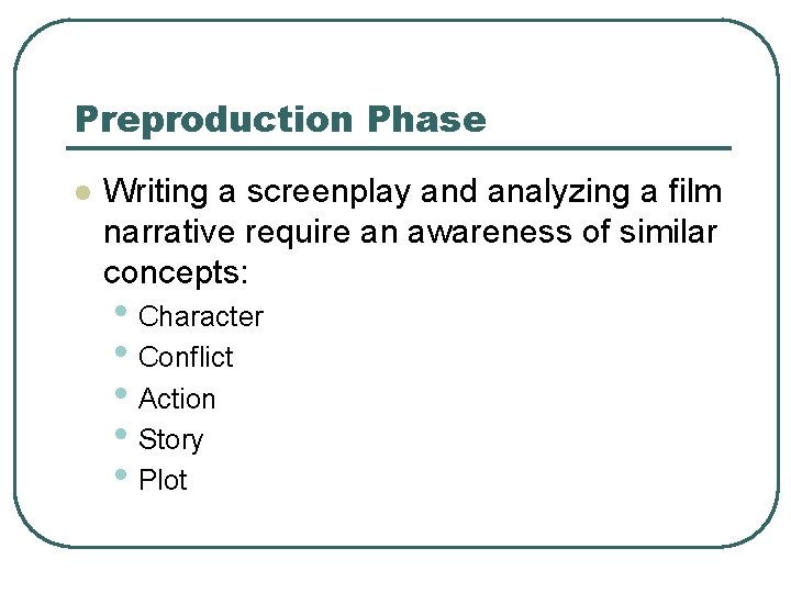 Preproduction Phase l Writing a screenplay and analyzing a film narrative require an awareness