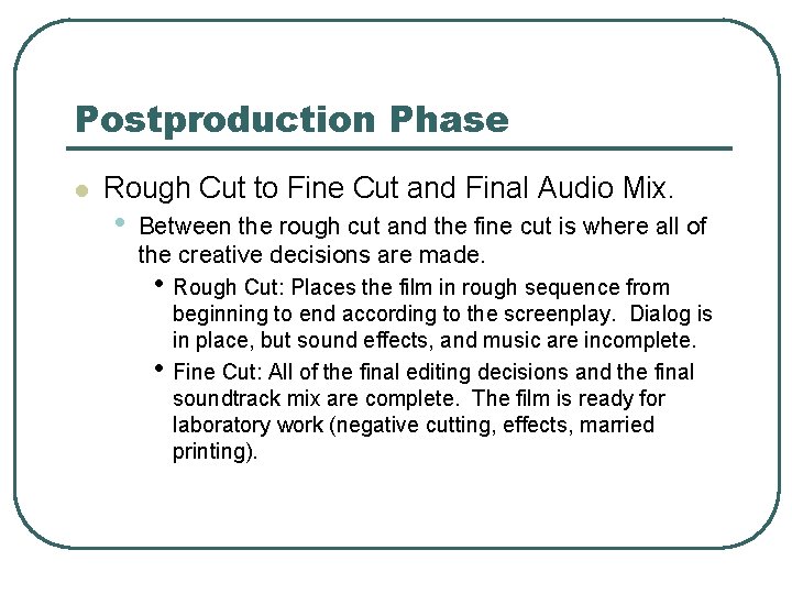 Postproduction Phase l Rough Cut to Fine Cut and Final Audio Mix. • Between
