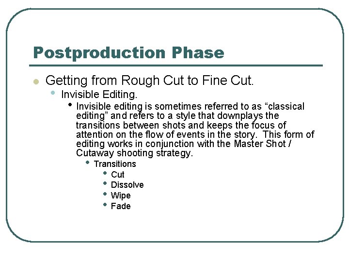 Postproduction Phase l Getting from Rough Cut to Fine Cut. • Invisible Editing. •