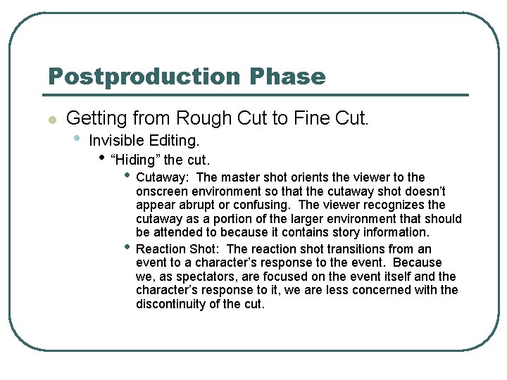 Postproduction Phase l Getting from Rough Cut to Fine Cut. • Invisible Editing. •