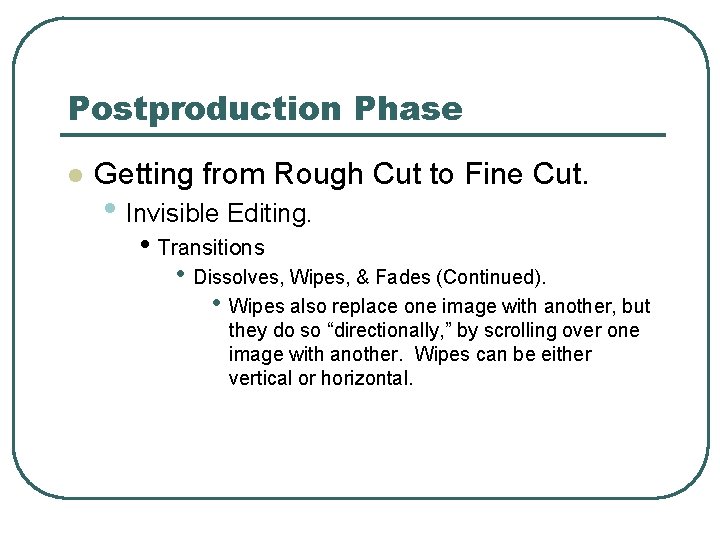 Postproduction Phase l Getting from Rough Cut to Fine Cut. • Invisible Editing. •