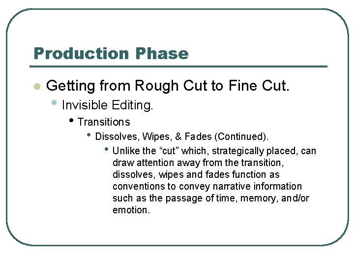 Production Phase l Getting from Rough Cut to Fine Cut. • Invisible Editing. •