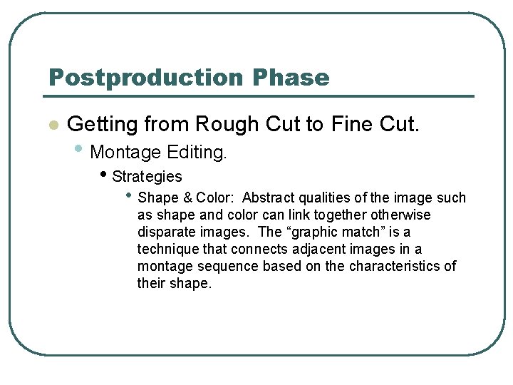 Postproduction Phase l Getting from Rough Cut to Fine Cut. • Montage Editing. •