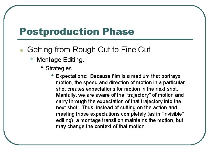 Postproduction Phase l Getting from Rough Cut to Fine Cut. • Montage Editing. •