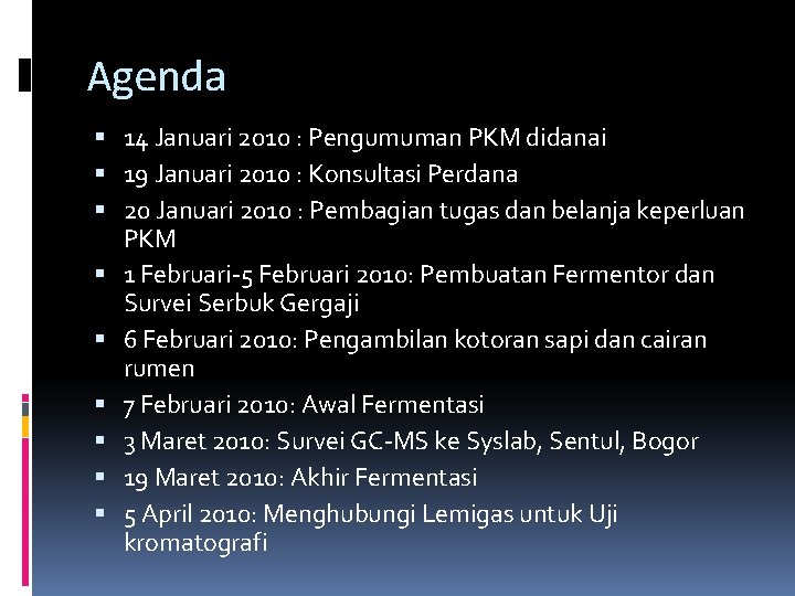 Agenda 14 Januari 2010 : Pengumuman PKM didanai 19 Januari 2010 : Konsultasi Perdana
