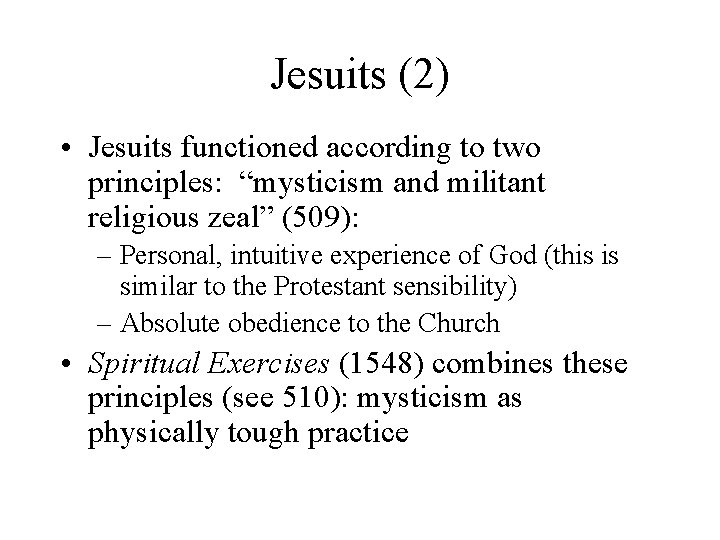 Jesuits (2) • Jesuits functioned according to two principles: “mysticism and militant religious zeal”
