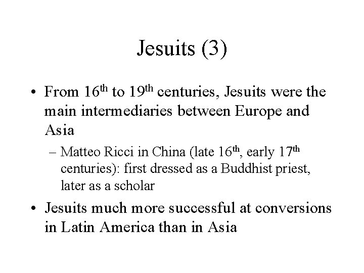 Jesuits (3) • From 16 th to 19 th centuries, Jesuits were the main