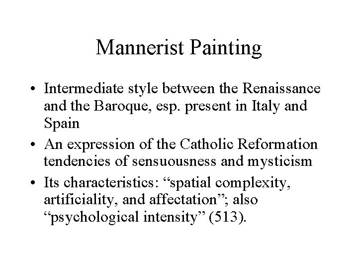 Mannerist Painting • Intermediate style between the Renaissance and the Baroque, esp. present in