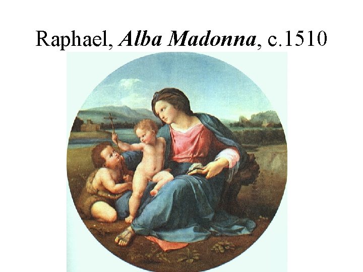 Raphael, Alba Madonna, c. 1510 