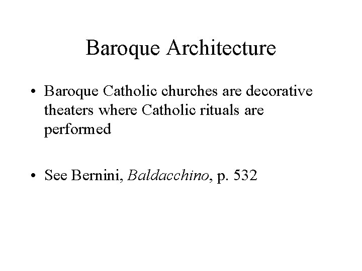 Baroque Architecture • Baroque Catholic churches are decorative theaters where Catholic rituals are performed