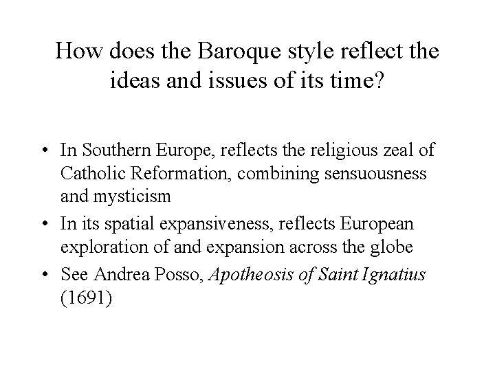 How does the Baroque style reflect the ideas and issues of its time? •