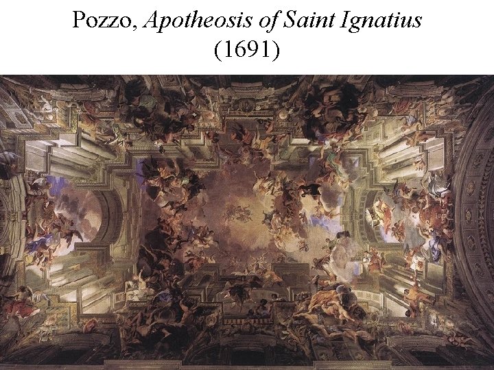 Pozzo, Apotheosis of Saint Ignatius (1691) 