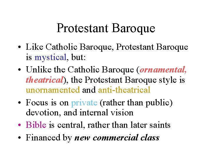 Protestant Baroque • Like Catholic Baroque, Protestant Baroque is mystical, but: • Unlike the