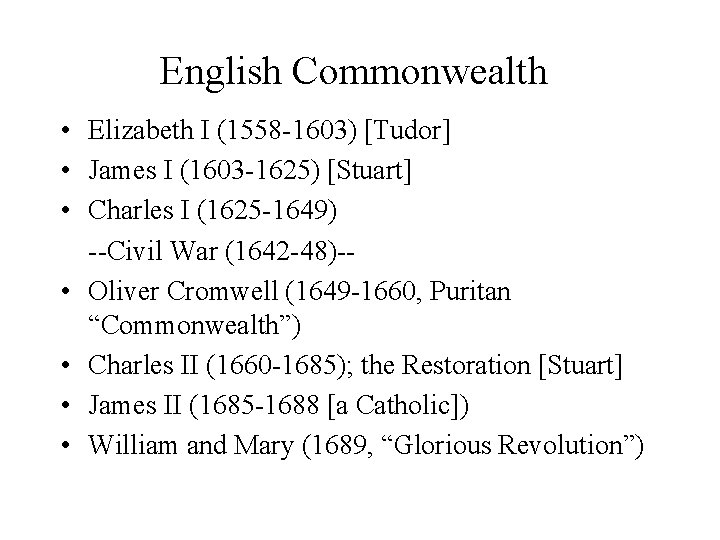 English Commonwealth • Elizabeth I (1558 -1603) [Tudor] • James I (1603 -1625) [Stuart]