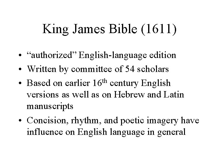 King James Bible (1611) • “authorized” English-language edition • Written by committee of 54