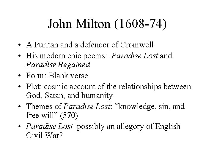 John Milton (1608 -74) • A Puritan and a defender of Cromwell • His