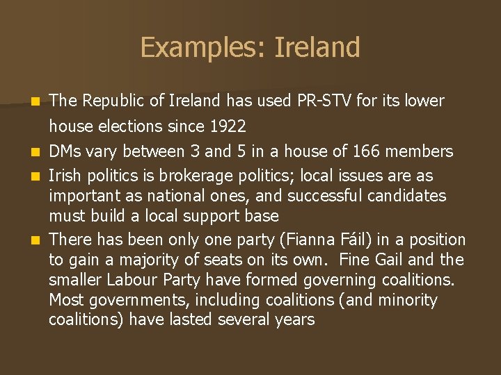 Examples: Ireland n The Republic of Ireland has used PR-STV for its lower house