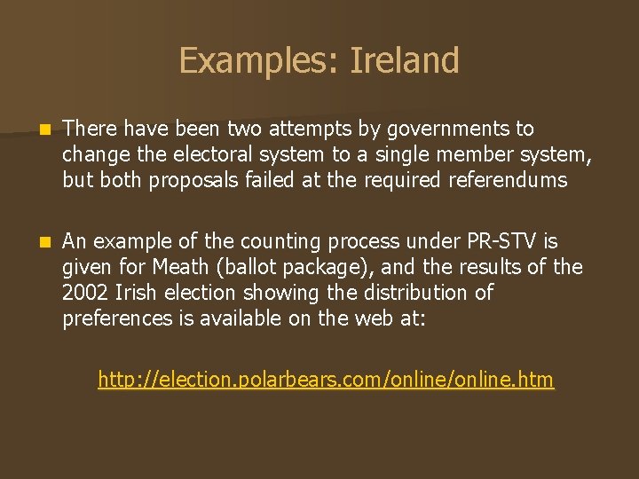 Examples: Ireland n There have been two attempts by governments to change the electoral