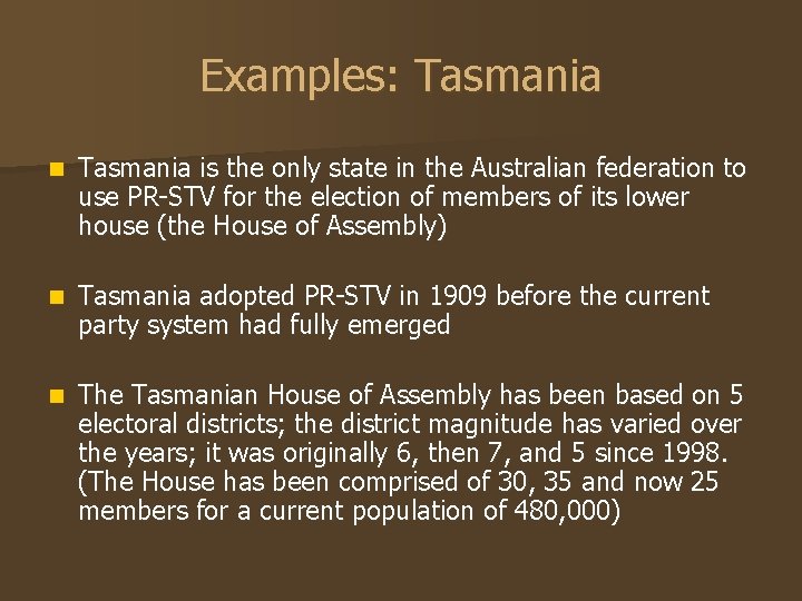 Examples: Tasmania n Tasmania is the only state in the Australian federation to use