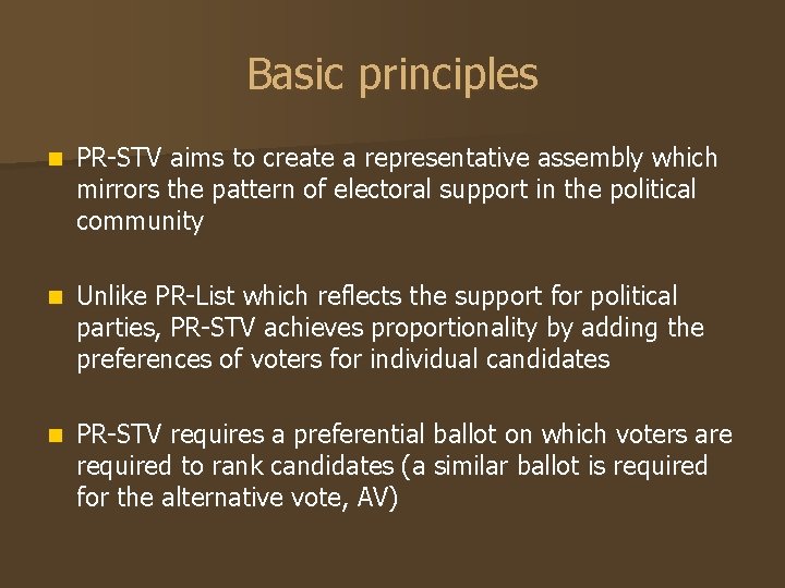 Basic principles n PR-STV aims to create a representative assembly which mirrors the pattern