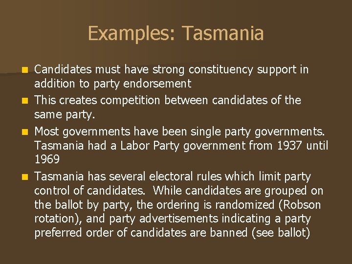 Examples: Tasmania Candidates must have strong constituency support in addition to party endorsement n