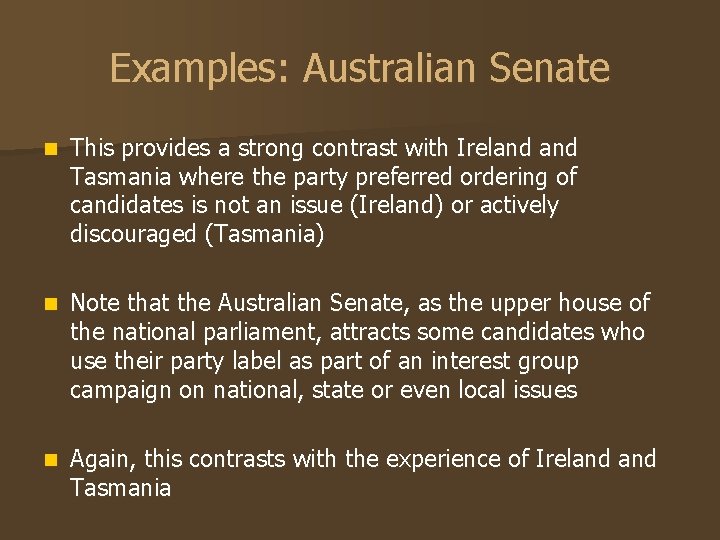 Examples: Australian Senate n This provides a strong contrast with Ireland Tasmania where the