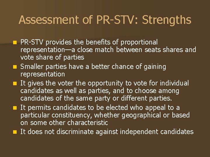 Assessment of PR-STV: Strengths n n n PR-STV provides the benefits of proportional representation—a