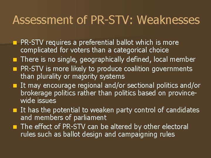 Assessment of PR-STV: Weaknesses n n n PR-STV requires a preferential ballot which is
