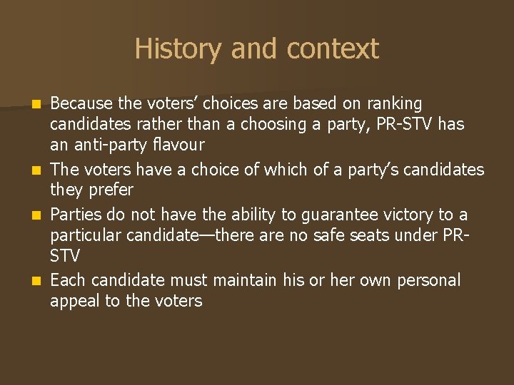 History and context Because the voters’ choices are based on ranking candidates rather than