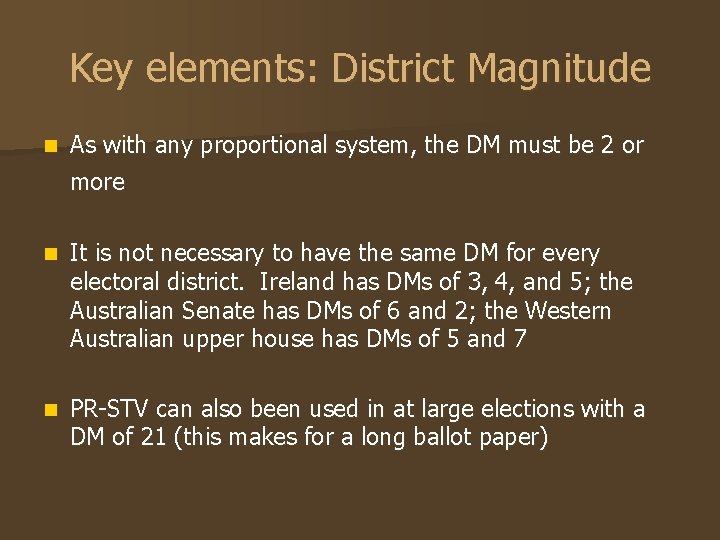 Key elements: District Magnitude n As with any proportional system, the DM must be
