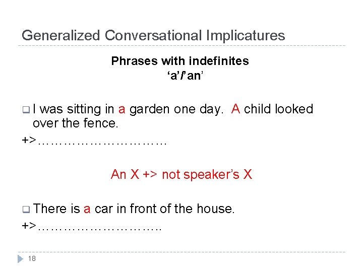 Generalized Conversational Implicatures Phrases with indefinites ‘a’/’an’ q. I was sitting in a garden