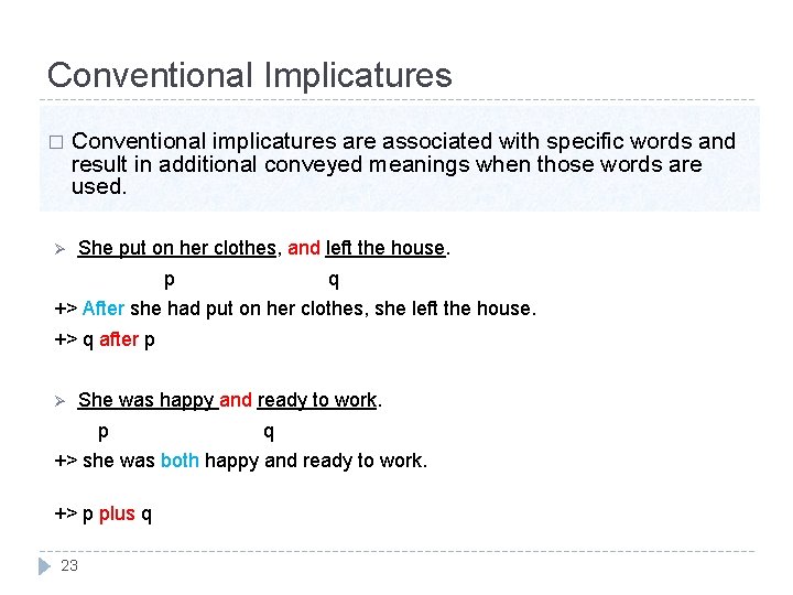 Conventional Implicatures � Ø Conventional implicatures are associated with specific words and result in