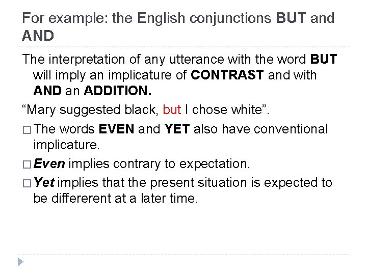For example: the English conjunctions BUT and AND The interpretation of any utterance with