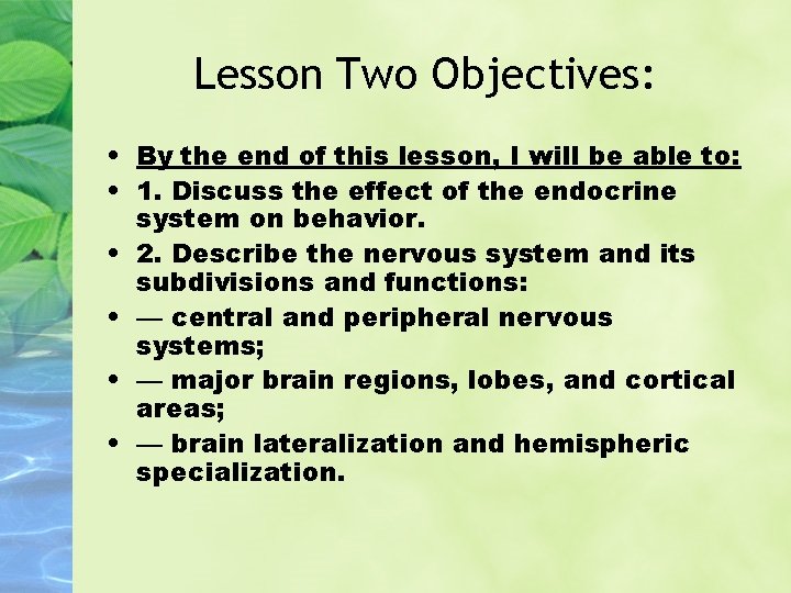 Lesson Two Objectives: • By the end of this lesson, I will be able