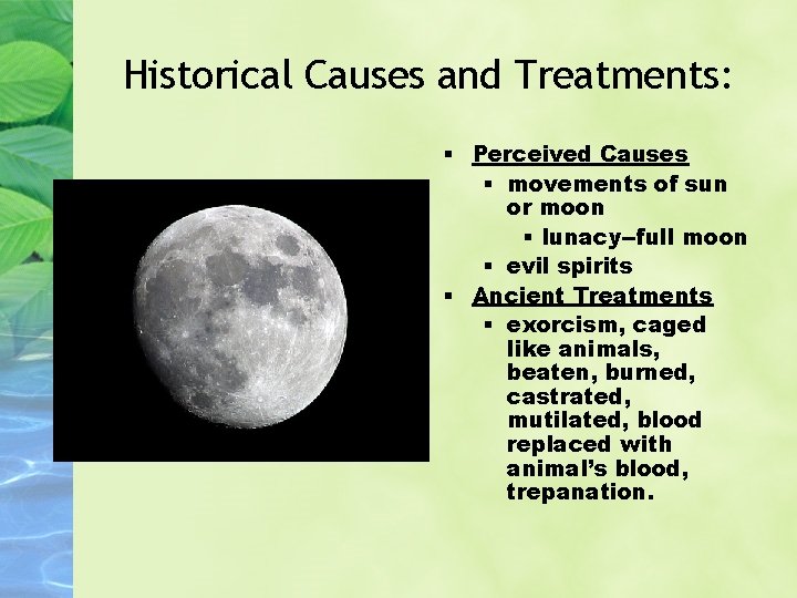 Historical Causes and Treatments: § Perceived Causes § movements of sun or moon §