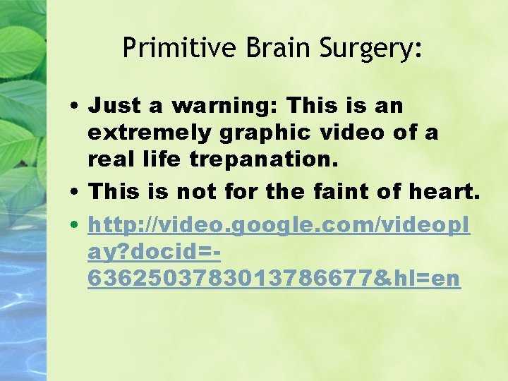 Primitive Brain Surgery: • Just a warning: This is an extremely graphic video of