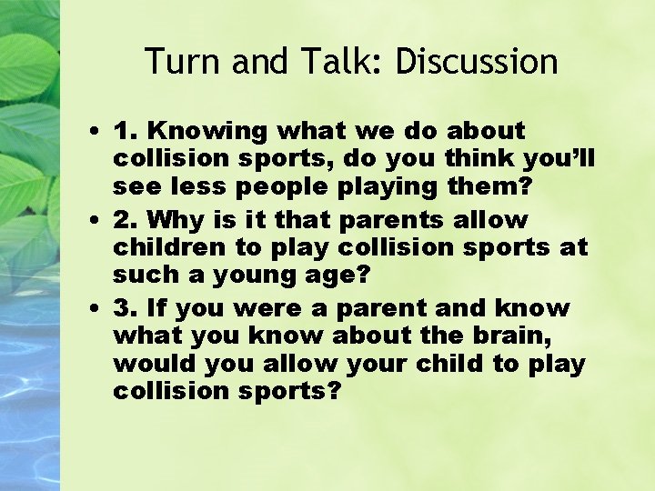 Turn and Talk: Discussion • 1. Knowing what we do about collision sports, do