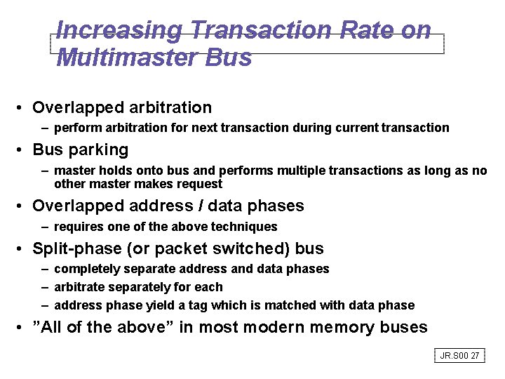 Increasing Transaction Rate on Multimaster Bus • Overlapped arbitration – perform arbitration for next Increasing Transaction Rate on Multimaster Bus • Overlapped arbitration – perform arbitration for next