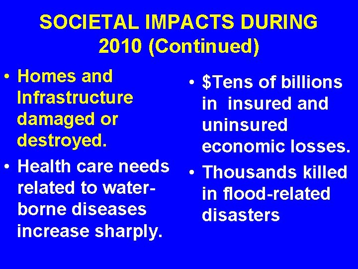 SOCIETAL IMPACTS DURING 2010 (Continued) • Homes and • $Tens of billions Infrastructure in