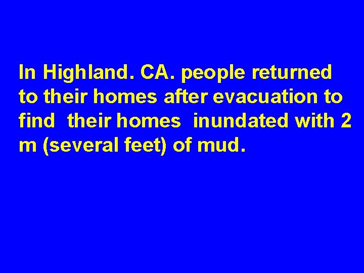 In Highland. CA. people returned to their homes after evacuation to find their homes