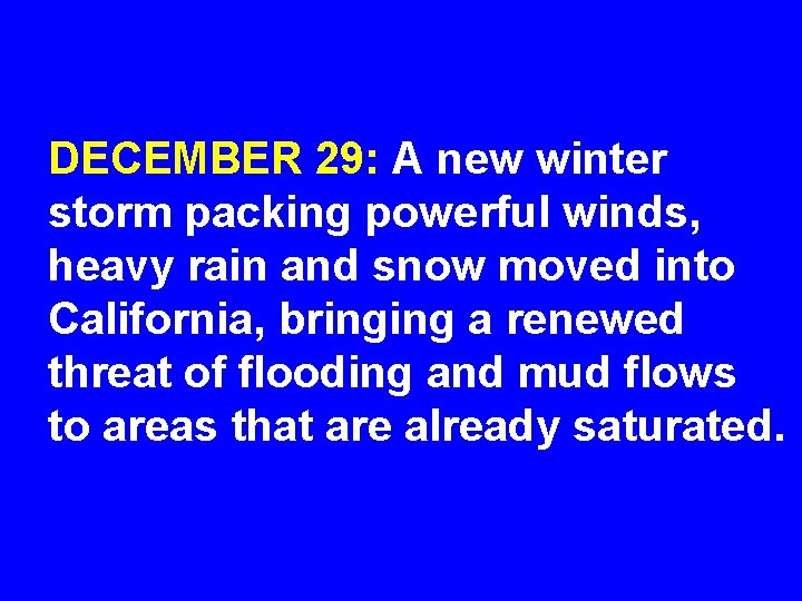 DECEMBER 29: A new winter storm packing powerful winds, heavy rain and snow moved