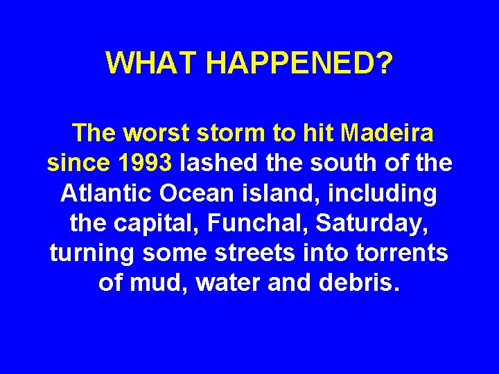 WHAT HAPPENED? The worst storm to hit Madeira since 1993 lashed the south of